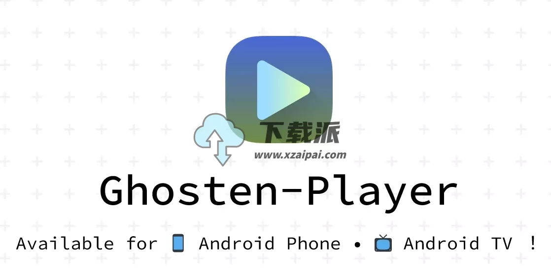 Ghosten Player v2.1.0 支持TV+安卓手机-第1张图片-下载派 Ghosten Player v2.1.0 支持TV+安卓手机-第1张图片-下载派